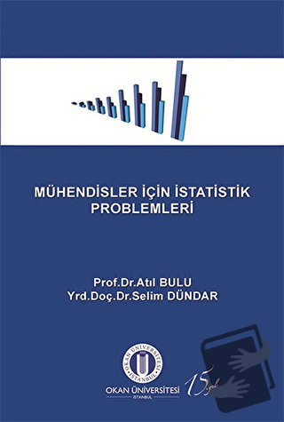 Mühendisler İçin İstatistik Problemleri - Atıl Bulu - Okan Üniversites