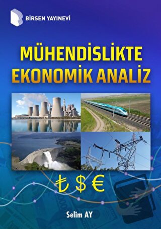 Mühendislikte Ekonomik Analiz (Ciltli) - Selim Ay - Birsen Yayınevi - 