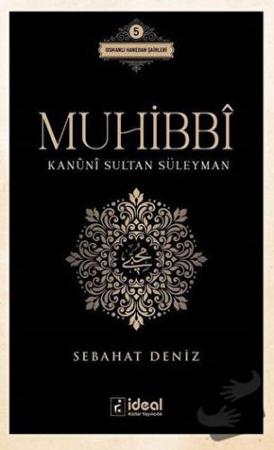 Muhibbi - Kanuni Sultan Süleyman - Sebahat Deniz - İdeal Kültür Yayınc