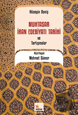 Muhtasar İran Edebiyatı Tarihi ve Tartışmalar / Hüseyin Daniş - Mehmet