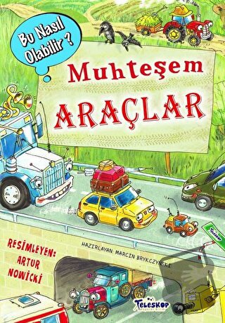 Muhteşem Araçlar - Bu Nasıl Olabilir? (Ciltli) - Marcin Brykczynski - 