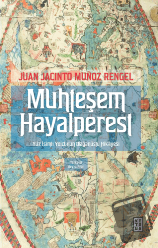 Muhteşem Hayalperest - Juan Jacinto Munoz Rengel - Ketebe Yayınları - 