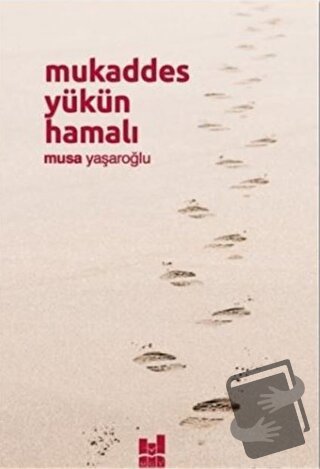 Mukaddes Yükün Hamalı - Musa Yaşaroğlu - Mgv Yayınları - Fiyatı - Yoru