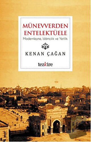 Münevverden Entelektüele - Kenan Çağan - Tezkire - Fiyatı - Yorumları 