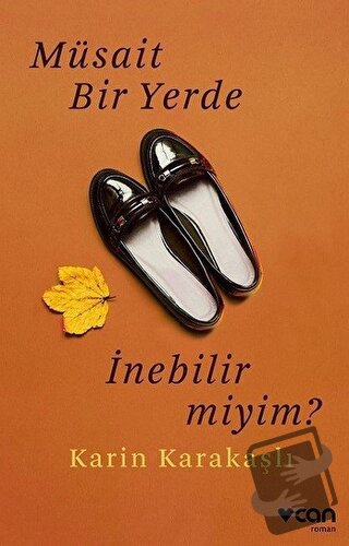 Müsait Bir Yerde İnebilir Miyim? - Karin Karakaşlı - Can Yayınları - F