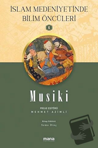 Musiki - İslam Medeniyetinde Bilim Öncüleri 6 - Mehmet Azimli - Mana Y