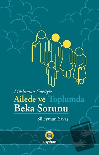 Müslüman Gözüyle Ailede ve Toplumda Beka Sorunu - Süleyman Savaş - Kay