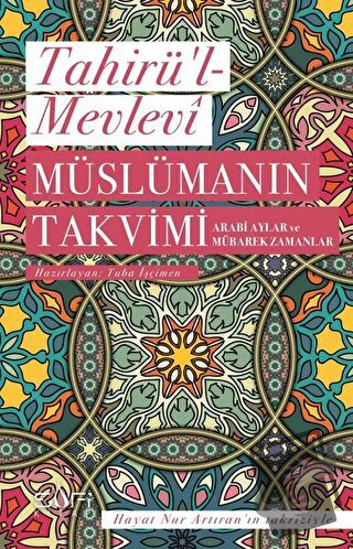 Müslümanın Takvimi - Arabi Aylar ve Mübarek Zamanlar - Tahirü’l-Mevlev