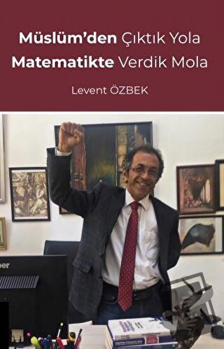 Müslüm'den Çıktık Yola Matematikte Verdik Mola - Levent Özbek - Akadem