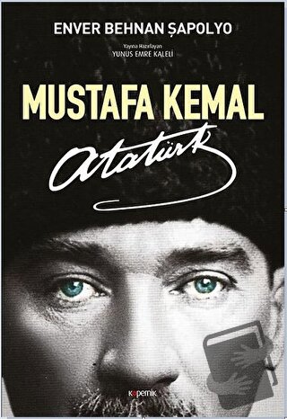 Mustafa Kemal Atatürk - Enver Behnan Şapolyo - Kopernik Kitap - Fiyatı