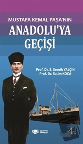 Mustafa Kemal Paşanın Anadolu’ya Geçişi - E. Semih Yalçın - Berikan Ya