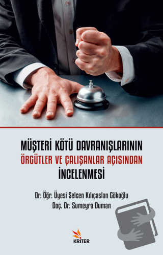 Müşteri Kötü Davranışlarının Örgütler ve Çalışanlar Açısından İncelenm