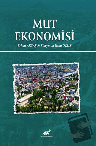 Mut Ekonomisi - Erkan Aktaş - Paradigma Akademi Yayınları - Fiyatı - Y