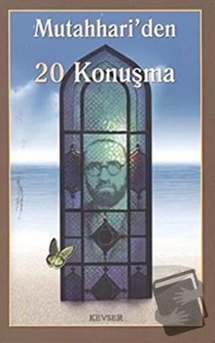 Mutahhari’den 20 Konuşma - Kolektif - Kevser Yayınları - Fiyatı - Yoru