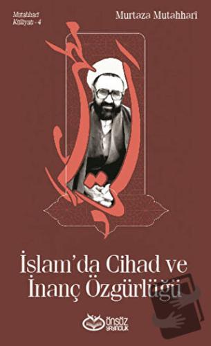 Mutahhari Külliyatı 4 - İslam'da Cihad ve İnanç Özgürlüğü - Murtaza Mu