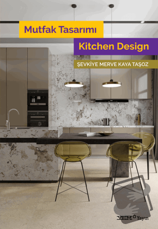 Mutfak Tasarımı / Kitchen Design - Şevkiye Merve Kaya Taşoz - YEM Yayı