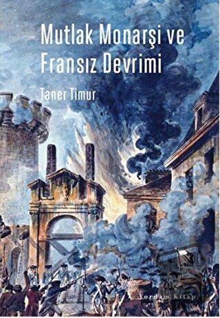 Mutlak Monarşi ve Fransız Devrimi - Taner Timur - Yordam Kitap - Fiyat