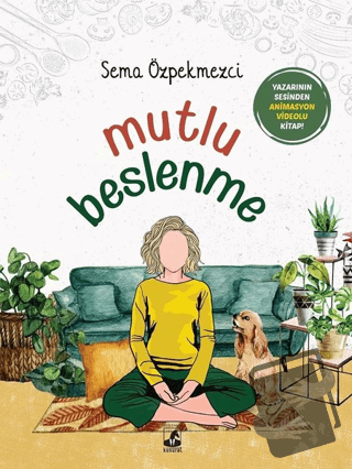 Mutlu Beslenme - Sema Özpekmezci - Küsurat Yayınları - Fiyatı - Yoruml