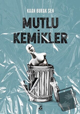 Mutlu Kemikler - Kaan Burak Şen - Küsurat Yayınları - Fiyatı - Yorumla