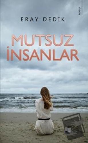 Mutsuz İnsanlar - Eray Dedik - Karina Yayınevi - Fiyatı - Yorumları - 