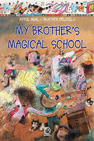 My Brother’s Magical School - Aytül Akal - Uçanbalık Yayıncılık - Fiya