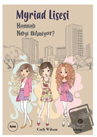 Myriad Lisesi - Hannah Neyi Bilmiyor? - Carly Wilson - Hep Kitap - Fiy