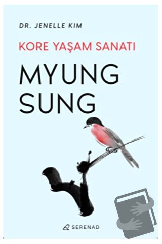 Myung Sung: Kore Yaşam Sanatı - Jenelle Kim - Serenad Yayınevi - Fiyat