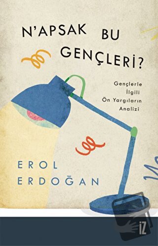 N’apsak Bu Gençleri? - Erol Erdoğan - İz Yayıncılık - Fiyatı - Yorumla