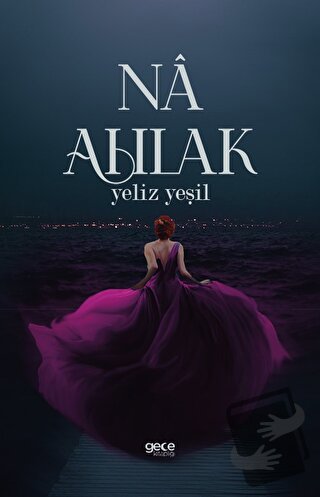 Na Ahlak - Yeliz Yeşil - Gece Kitaplığı - Fiyatı - Yorumları - Satın A