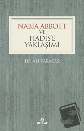 Nabia Abbott ve Hadis'e Yaklaşımı - Ali Karakaş - Ensar Neşriyat - Fiy