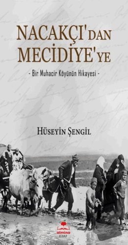 Nacakçı'dan Mecidiye'ye - Hüseyin Şengil - Almina Kitap - Fiyatı - Yor