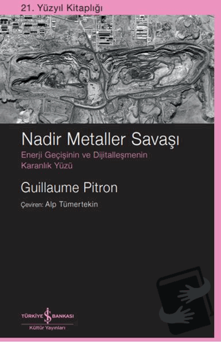 Nadir Metaller Savaşı - Guillaume Pitron - İş Bankası Kültür Yayınları