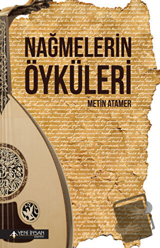 Nağmelerin Öyküleri - Metin Atamer - Yeni İnsan Yayınevi - Fiyatı - Yo