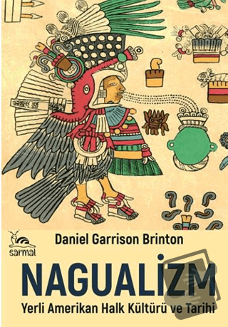 Nagualizm - Daniel Garrison Brinton - Sarmal Kitabevi - Fiyatı - Yorum