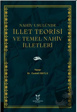 Nahiv Usulünde İllet Teorisi ve Temel Nahiv İlletleri - Cumali Baylu -