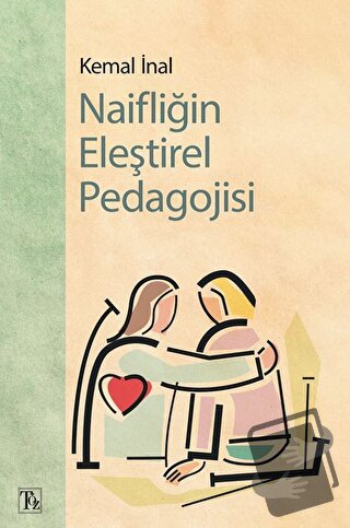 Naifliğin Eleştirel Pedagojisi - Kemal İnal - Töz Yayınları - Fiyatı -