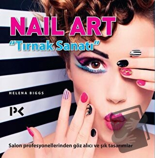 Nail Art - Tırnak Sanatı - Helena Biggs - Profil Kitap - Fiyatı - Yoru