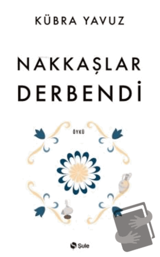 Nakkaşlar Derbendi - Kübra Yavuz - Şule Yayınları - Fiyatı - Yorumları