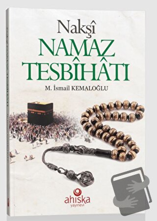 Nakşi Namaz Tesbihatı (Cep Boy), M. İsmail Kemaloğlu, Ahıska Yayınevi,