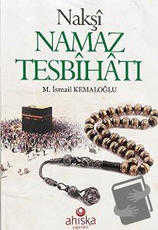 Nakşi Namaz Tesbihatı, M. İsmail Kemaloğlu, Ahıska Yayınevi, Fiyatı, Y