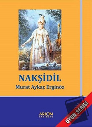 Nakşidil - Murat Aykaç Erginöz - Arion Yayınevi - Fiyatı - Yorumları -