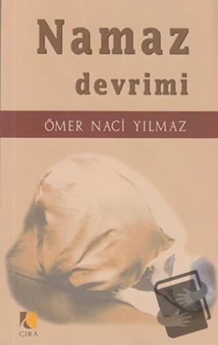 Namaz Devrimi - Ömer Naci Yılmaz - Çıra Yayınları - Fiyatı - Yorumları