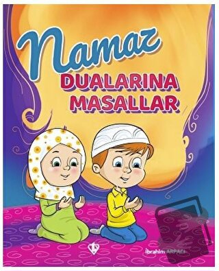 Namaz Dualarına Masallar - İbrahim Arpacı - Türkiye Diyanet Vakfı Yayı