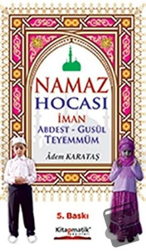 Namaz Hocası - Adem Karataş - Kitapmatik Yayınları - Fiyatı - Yorumlar