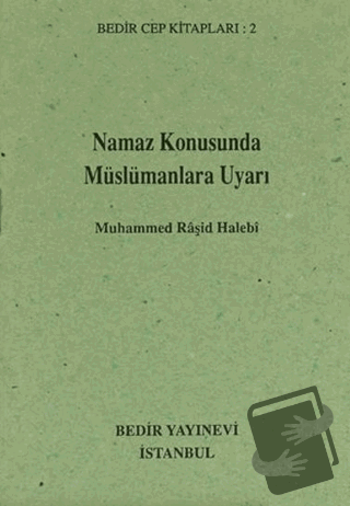 Namaz konusunda Müslümanlara Uyarı - Muhammed Reşid Halebi - Bedir Yay