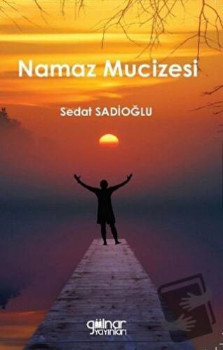 Namaz Mucizesi - Sedat Sadioğlu - Gülnar Yayınları - Fiyatı - Yorumlar