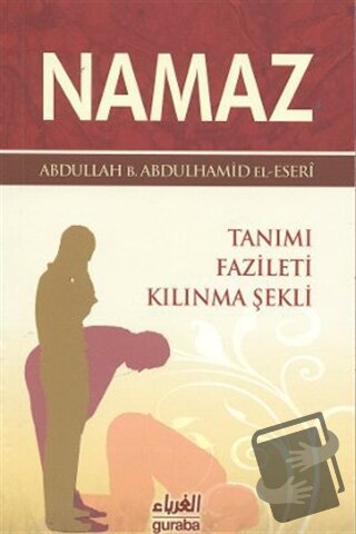 Namaz Tanımı Fazileti Kılınma Şekli - Abdullah b. Abdulhamid el-Eseri 