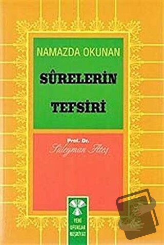 Namazda Okunan Surelerin Tefsiri - Süleyman Ateş - Yeni Ufuklar Neşriy