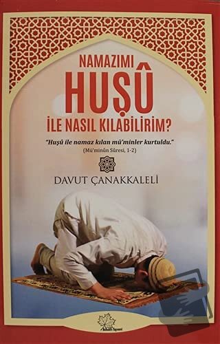 Namazımı Huşu İle Nasıl Kılabilirim? - Davut Çanakkaleli - Asmaaltı Ya