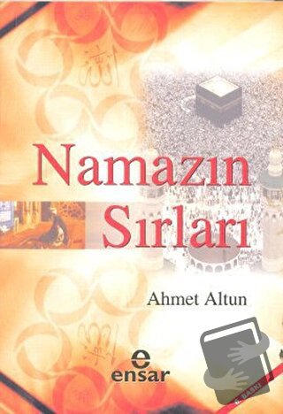 Namazın Sırları - Ahmet Altun - Ensar Neşriyat - Fiyatı - Yorumları - 